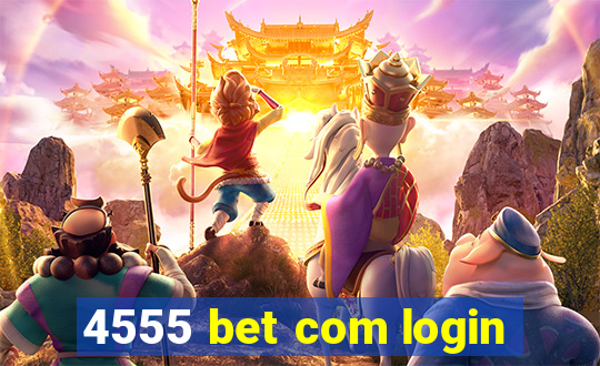 4555 bet com login